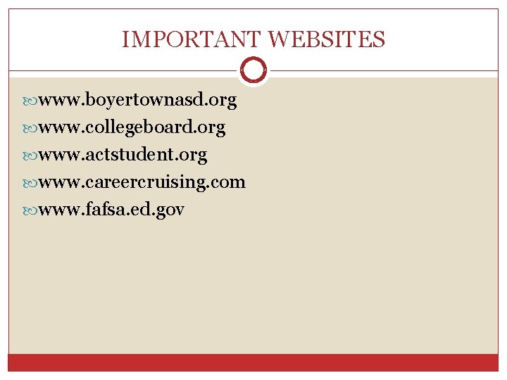 IMPORTANT WEBSITES www. boyertownasd. org www. collegeboard. org www. actstudent. org www. careercruising. com