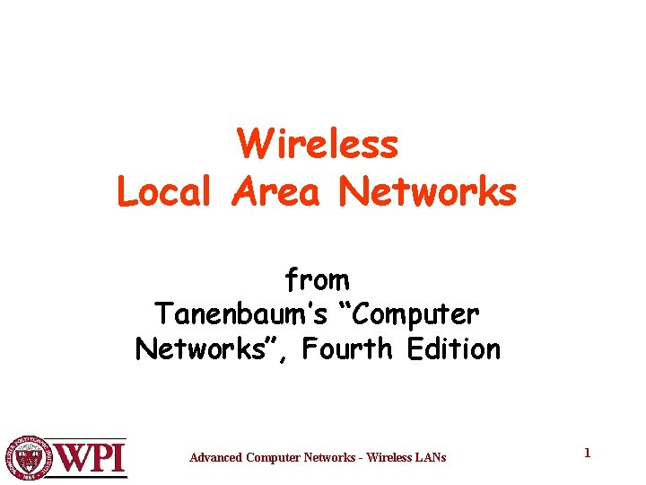 Wireless Local Area Networks from Tanenbaum’s “Computer Networks”, Fourth Edition Advanced Computer Networks -