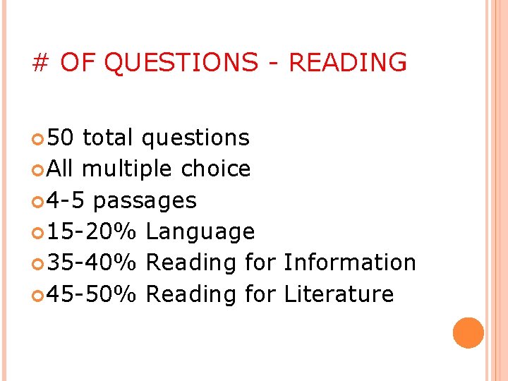# OF QUESTIONS - READING 50 total questions All multiple choice 4 -5 passages