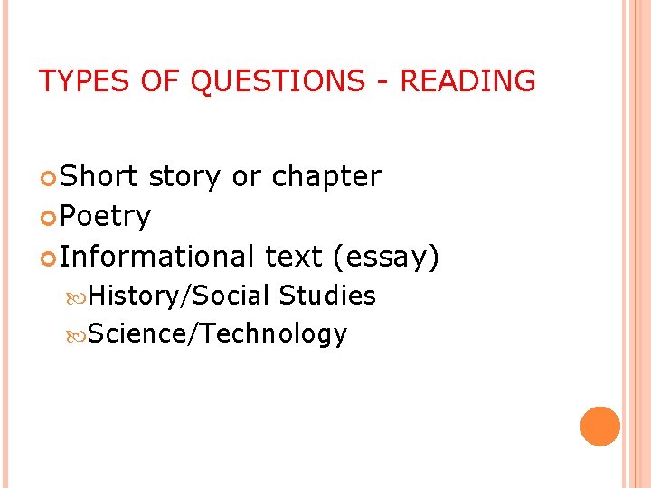 TYPES OF QUESTIONS - READING Short story or chapter Poetry Informational text (essay) History/Social