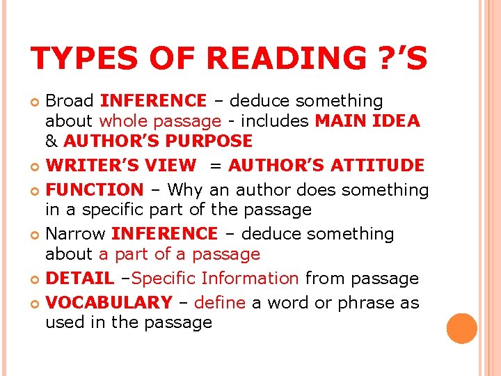 TYPES OF READING ? ’S Broad INFERENCE – deduce something about whole passage -
