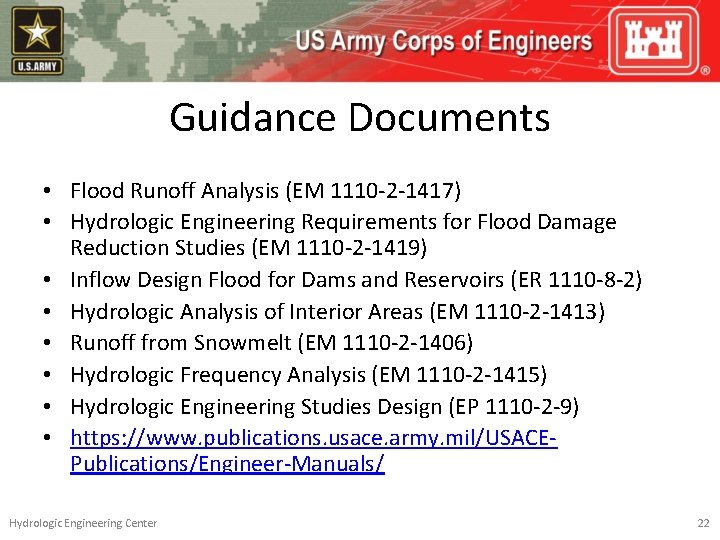 Guidance Documents • Flood Runoff Analysis (EM 1110 -2 -1417) • Hydrologic Engineering Requirements