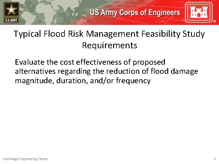 Typical Flood Risk Management Feasibility Study Requirements Evaluate the cost effectiveness of proposed alternatives