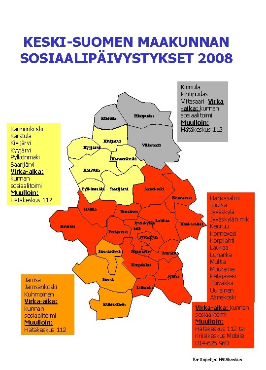 KESKI-SUOMEN MAAKUNNAN SOSIAALIPÄIVYSTYKSET 2008 Pihtipudas Kinnula Kannonkoski Karstula Kivijärvi Kyyjärvi Pylkönmäki Saarijärvi Virka-aika: kunnan