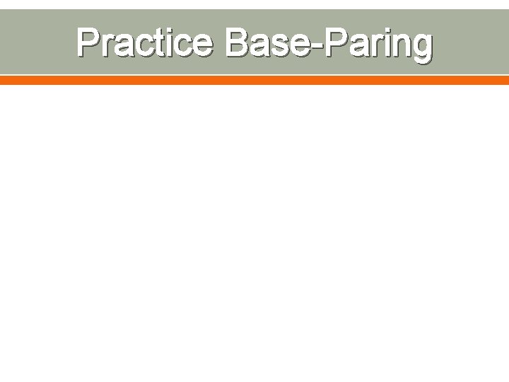 Practice Base-Paring 