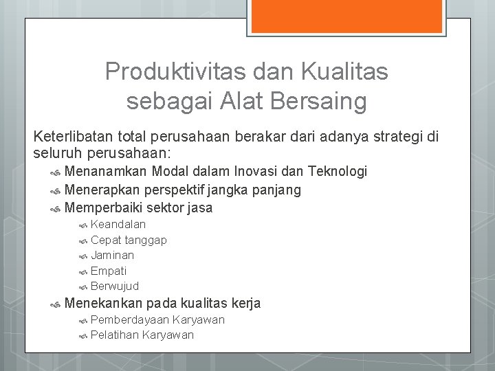 Produktivitas dan Kualitas sebagai Alat Bersaing Keterlibatan total perusahaan berakar dari adanya strategi di