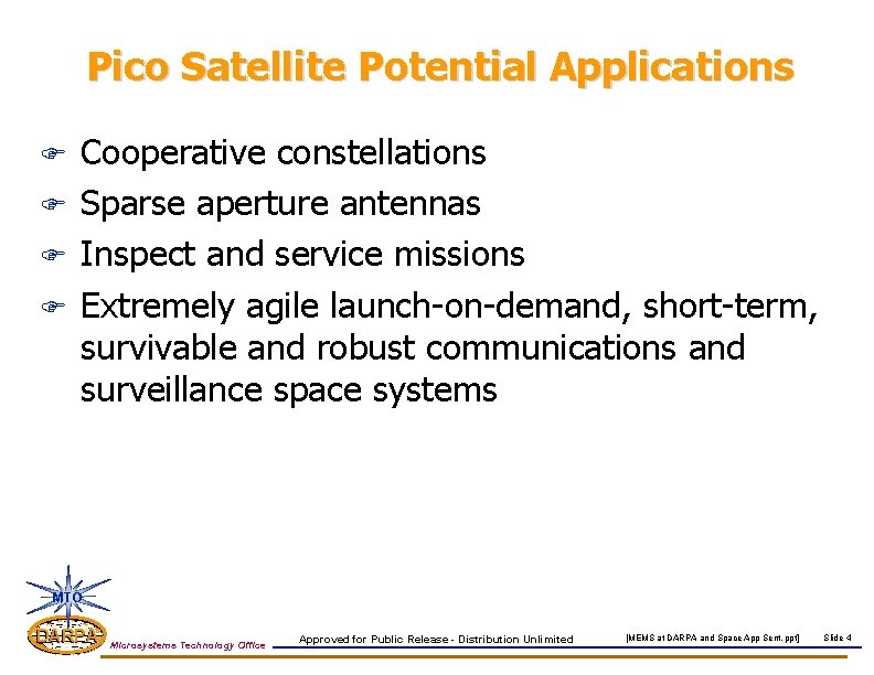 Pico Satellite Potential Applications Cooperative constellations F Sparse aperture antennas F Inspect and service