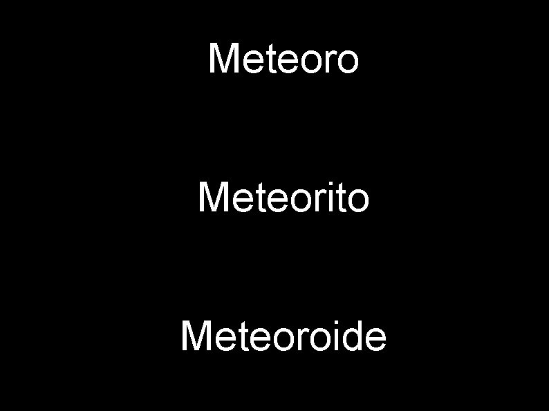 Meteoro Meteorito Meteoroide 