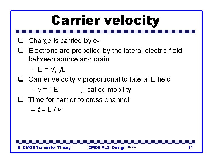 Carrier velocity q Charge is carried by eq Electrons are propelled by the lateral