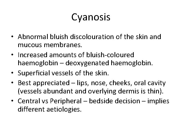 Cyanosis • Abnormal bluish discolouration of the skin and mucous membranes. • Increased amounts