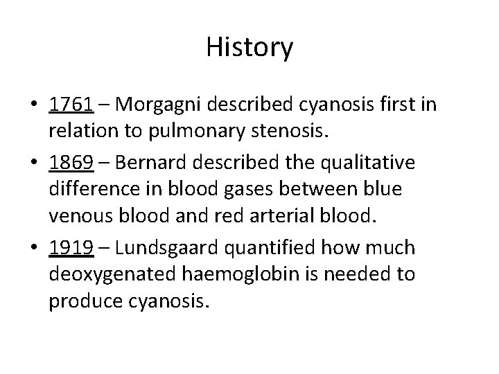 History • 1761 – Morgagni described cyanosis first in relation to pulmonary stenosis. •