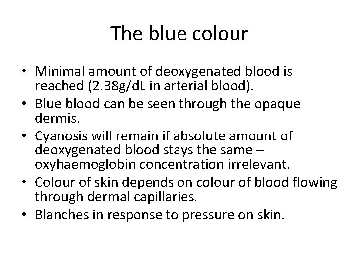 The blue colour • Minimal amount of deoxygenated blood is reached (2. 38 g/d.