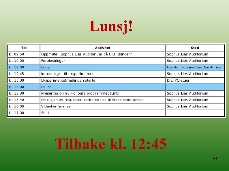 Lunsj! Tilbake kl. 12: 45 41 