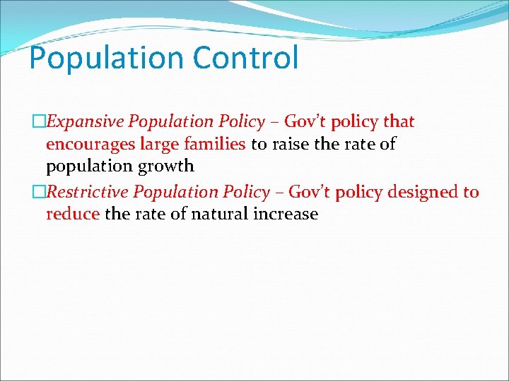 Population Control �Expansive Population Policy – Gov’t policy that encourages large families to raise