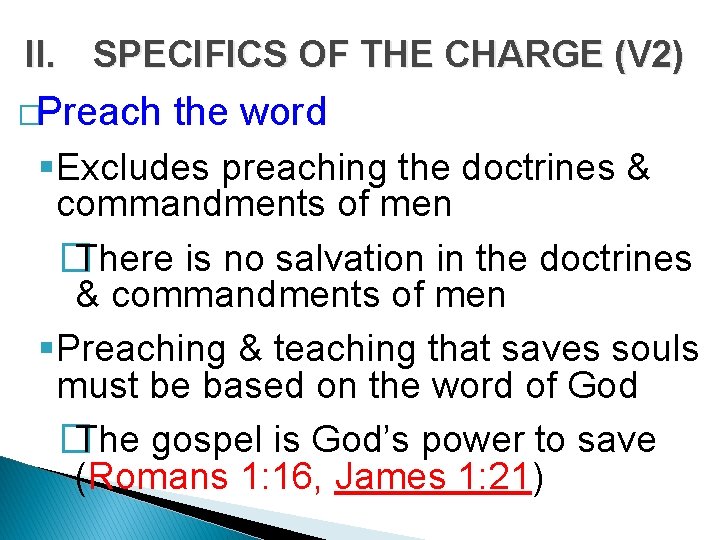 II. SPECIFICS OF THE CHARGE (V 2) �Preach the word §Excludes preaching the doctrines