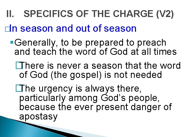 II. SPECIFICS OF THE CHARGE (V 2) �In season and out of season §Generally,
