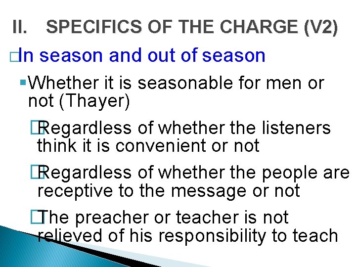 II. SPECIFICS OF THE CHARGE (V 2) �In season and out of season §Whether