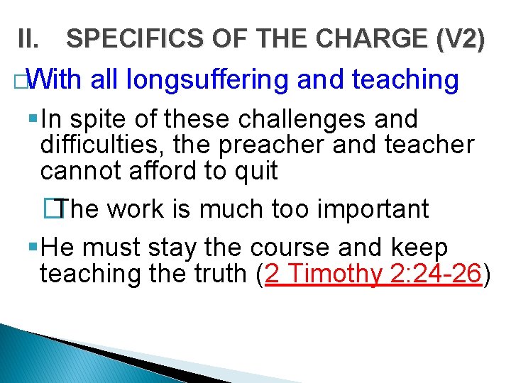 II. SPECIFICS OF THE CHARGE (V 2) �With all longsuffering and teaching §In spite