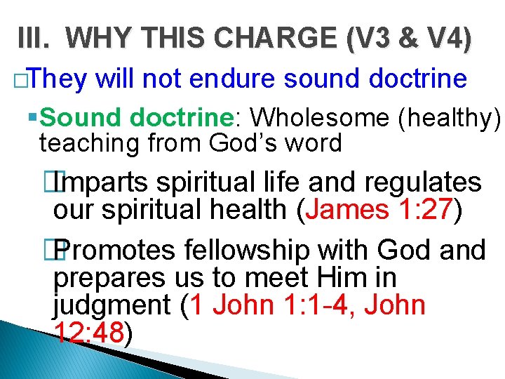 III. WHY THIS CHARGE (V 3 & V 4) �They will not endure sound