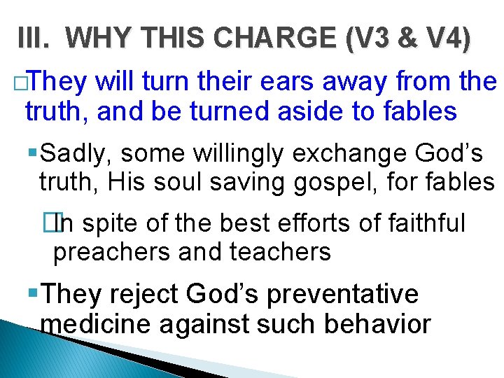 III. WHY THIS CHARGE (V 3 & V 4) �They will turn their ears