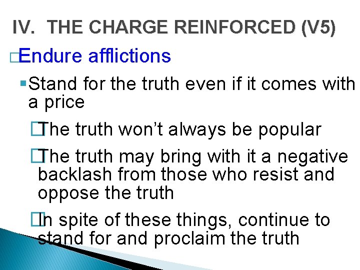 IV. THE CHARGE REINFORCED (V 5) �Endure afflictions §Stand for the truth even if