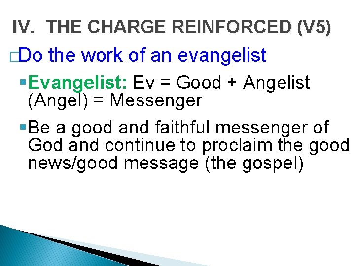 IV. THE CHARGE REINFORCED (V 5) �Do the work of an evangelist §Evangelist: Ev