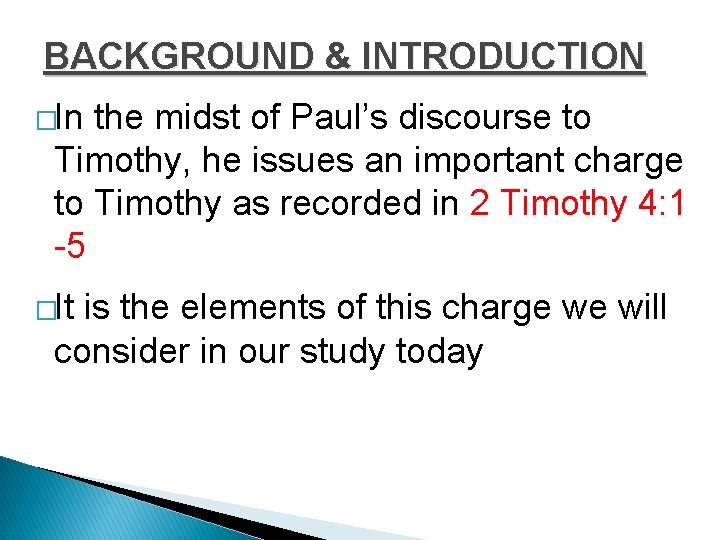 BACKGROUND & INTRODUCTION �In the midst of Paul’s discourse to Timothy, he issues an