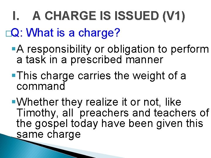 I. A CHARGE IS ISSUED (V 1) �Q: What is a charge? §A responsibility