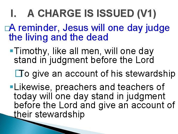 I. A CHARGE IS ISSUED (V 1) �A reminder, Jesus will one day judge