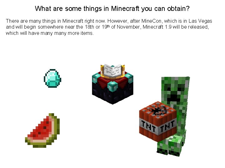 What are some things in Minecraft you can obtain? There are many things in