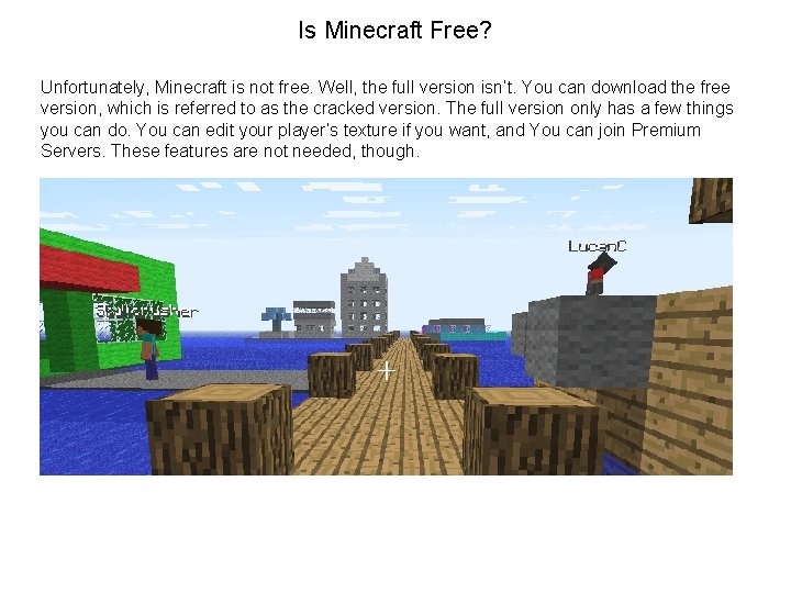 Is Minecraft Free? Unfortunately, Minecraft is not free. Well, the full version isn’t. You