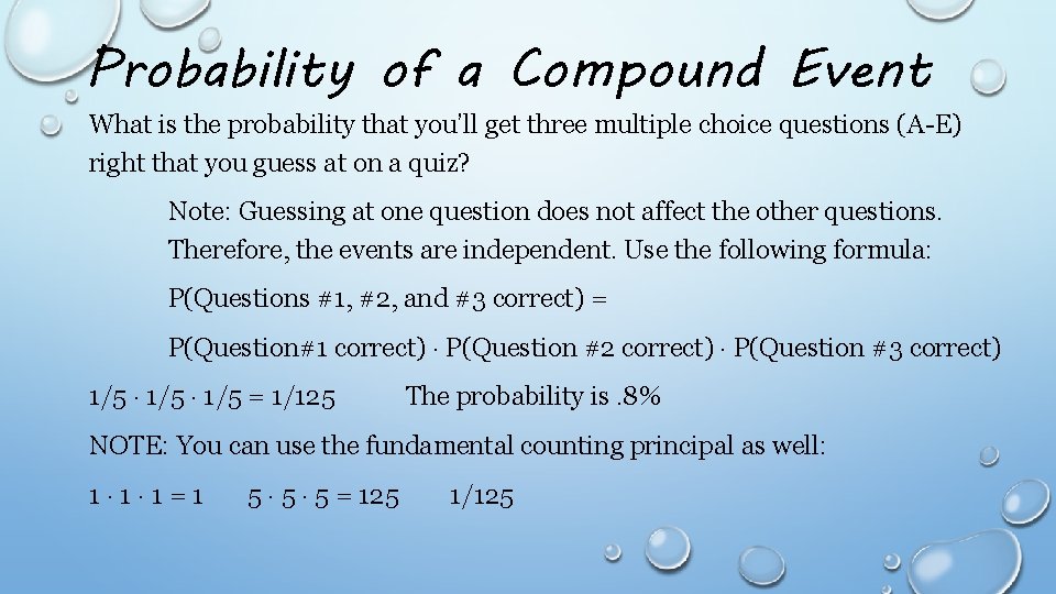 Probability of a Compound Event What is the probability that you’ll get three multiple