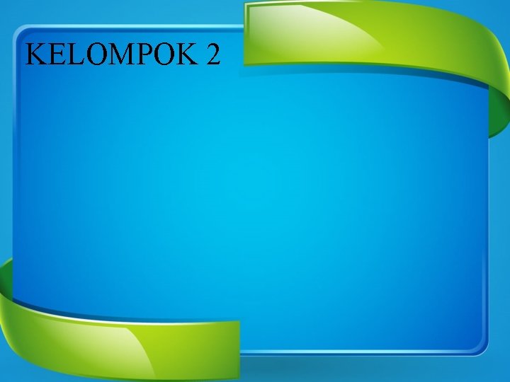 KELOMPOK 2 