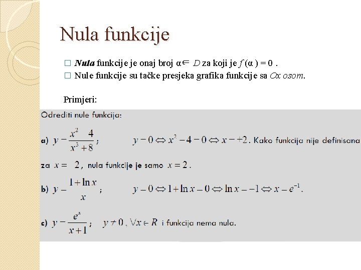 Nula funkcije je onaj broj α∈ D za koji je f (α ) =