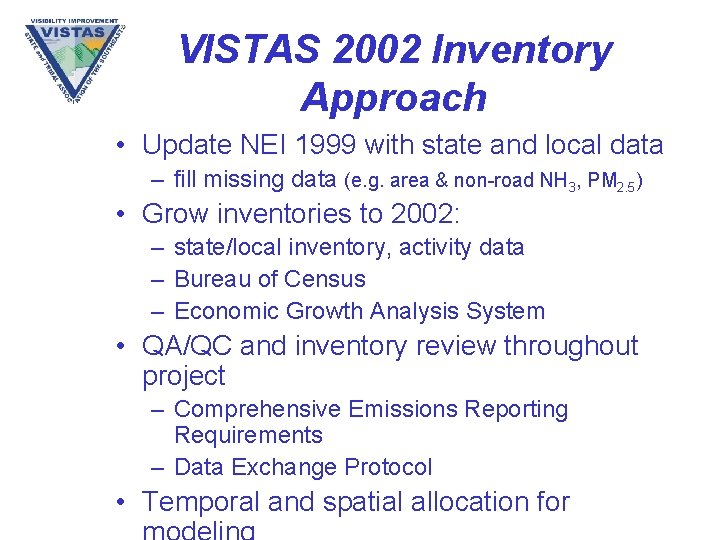 VISTAS 2002 Inventory Approach • Update NEI 1999 with state and local data –