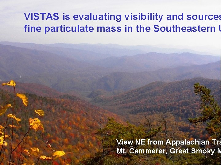 VISTAS is evaluating visibility and sources fine particulate mass in the Southeastern U View