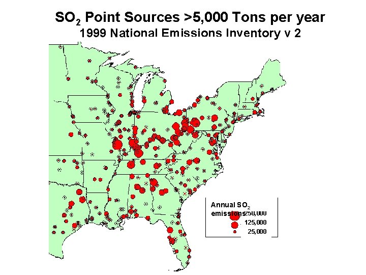 SO 2 Point Sources >5, 000 Tons per year 1999 National Emissions Inventory v