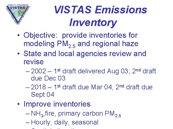 VISTAS Emissions Inventory • Objective: provide inventories for modeling PM 2. 5 and regional