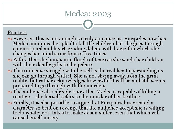 Medea: 2003 Pointers However, this is not enough to truly convince us. Euripides now