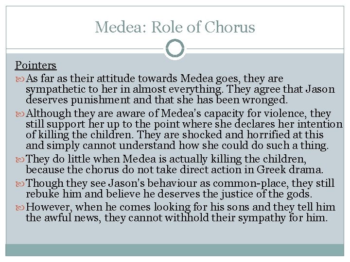Medea: Role of Chorus Pointers As far as their attitude towards Medea goes, they
