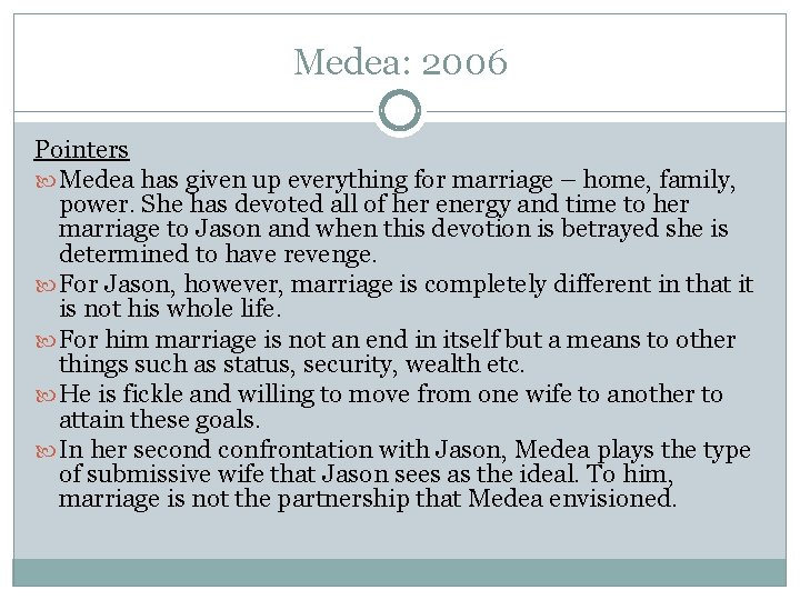 Medea: 2006 Pointers Medea has given up everything for marriage – home, family, power.