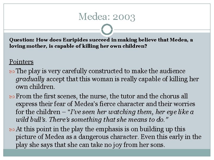Medea: 2003 Question: How does Euripides succeed in making believe that Medea, a loving