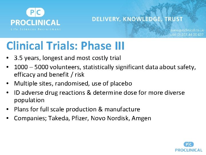 Clinical Trials: Phase III • 3. 5 years, longest and most costly trial •