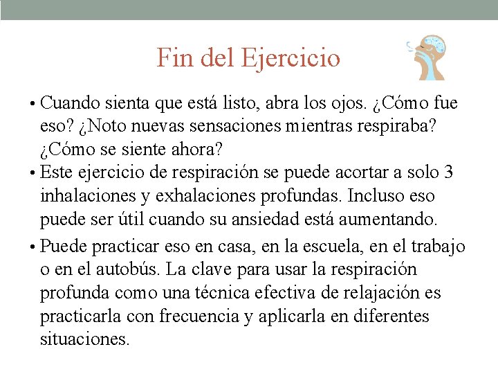 Fin del Ejercicio • Cuando sienta que está listo, abra los ojos. ¿Cómo fue