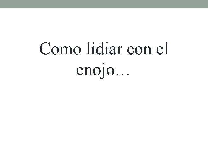 Como lidiar con el enojo… 