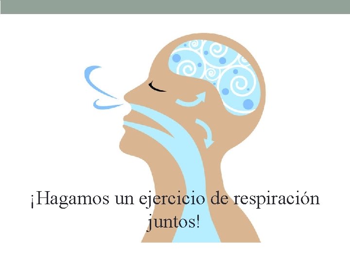 ¡Hagamos un ejercicio de respiración juntos! 