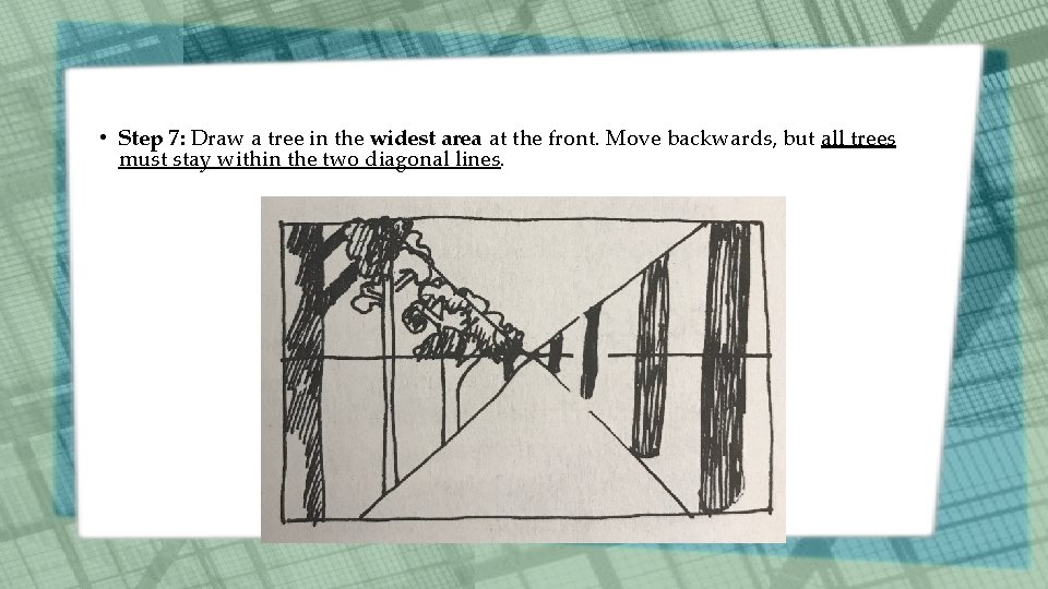  • Step 7: Draw a tree in the widest area at the front.