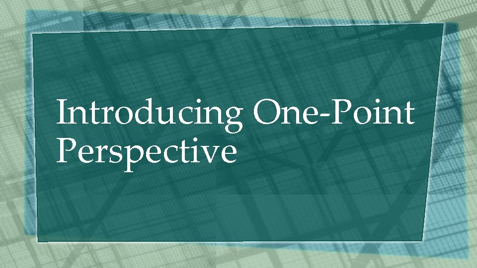 Introducing One-Point Perspective 