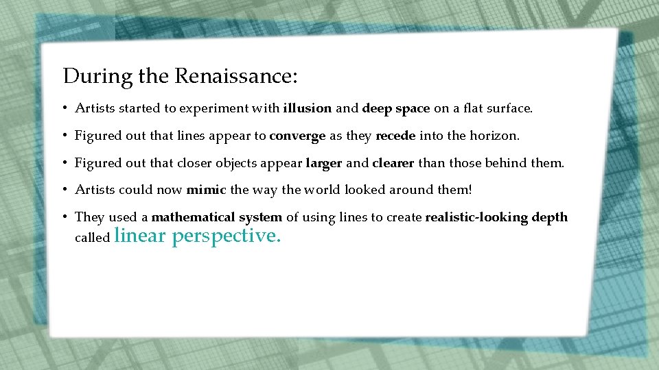 During the Renaissance: • Artists started to experiment with illusion and deep space on