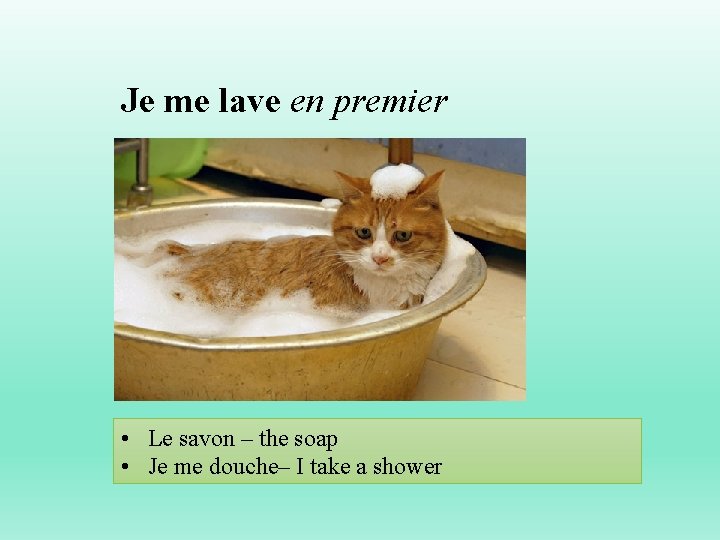 Je me lave en premier • Le savon – the soap • Je me